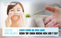 Bản tin sức khỏe ngày 13.1: Cách chăm da mùa lạnh | Bệnh tay chân miệng ở trẻ nên lưu ý gì?