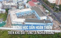 Từ nghĩa trang lớn nhất TP.HCM đến Trường Tiểu học Trần Đại Nghĩa khang trang 