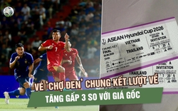 Vé ‘chợ đen’ chung kết Việt Nam - Thái Lan nóng từng giờ, giá đã tăng gấp 3 lần