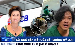 Xem nhanh 12h: Bất ngờ số tiền mặt vụ Trương Mỹ Lan | Xe máy lao vào sân bay Tân Sơn Nhất