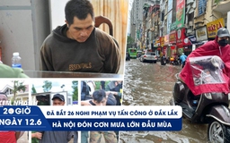 Xem nhanh 20h ngày 12.6: Diễn biến điều tra vụ tấn công ở Đắk Lắk | Hà Nội ngập sau cơn mưa đầu mùa