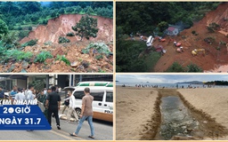 Xem nhanh 20h ngày 31.7: Tìm nguyên nhân sạt lở thảm khốc đèo Bảo Lộc | Nước thải ‘vây’ biển Nha Trang