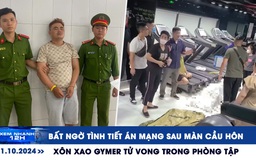 Xem nhanh 12h: Bất ngờ tình tiết án mạng sau màn cầu hôn | Xôn xao gymer tử vong trong phòng tập