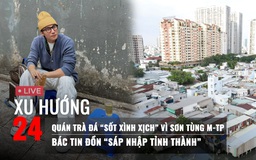 Xu Hướng 24: Quán trà đá ‘sốt xình xịch’ vì Sơn Tùng | Bác tin đồn ‘sáp nhập tỉnh thành’