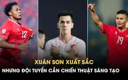 Để vô địch ASEAN Championship, đội tuyển Việt Nam đừng quá phụ thuộc vào Xuân Son