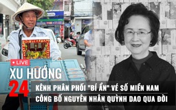 Xu Hướng 24: Kênh phân phối 'bí ẩn' vé số miền Nam | Công bố di thư của Quỳnh Dao