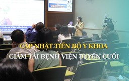 Chuyên gia đầu ngành 'mổ xẻ', tìm cách giảm tải cho bệnh viện tuyến cuối