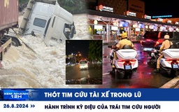 Xem nhanh 12h: Thót tim cứu tài xế trong lũ | Hành trình kỳ diệu của trái tim cứu người