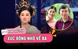 NSND Quế Trân xúc động nhắc về cố NSND Thanh Tòng