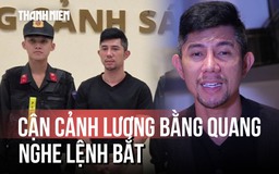 Cận cảnh Lương Bằng Quang, chồng Ngân 98, khi nghe lệnh bắt