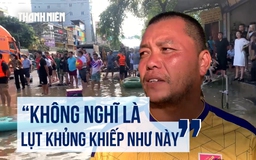 Lũ lịch sử ở Thái Nguyên: Nước dâng bất ngờ không kịp trở tay