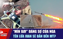 Tiêu điểm quốc tế 9.10: 'Mìn bay' đáng sợ của Nga | Tên lửa Iran sẽ bắn đến Mỹ?