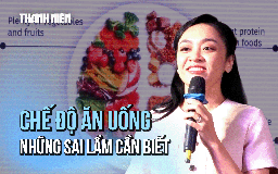 Chuyên gia 'giải mã' những sai lầm trong chế độ ăn uống của sinh viên