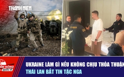 Tiêu điểm quốc tế ngày 24.11: Ukraine làm gì nếu không chịu thỏa thuận? | Thái Lan bắt tin tặc Nga