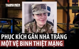 Lính vệ binh Mỹ thiệt mạng vì trúng đạn gần Nhà Trắng, ông Trump quy lỗi ông Biden