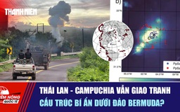 Tiêu điểm quốc tế ngày 17.12: Thái Lan - Campuchia vẫn giao tranh | Cấu trúc bí ẩn dưới đảo Bermuda?