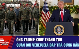 Tiêu điểm quốc tế ngày 19.12: Ông Trump khoe thành tựu | Quân đội Venezuela đáp trả cứng rắn