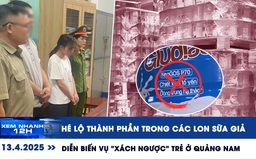 Xem nhanh 12h: Thành phần thực tế trong các lon sữa giả | Diễn biến vụ 'xách ngược' trẻ ở Quảng Nam