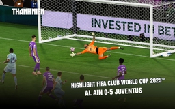 Highlight Al Ain 0-5 Juventus: Chênh lệch đẳng cấp | FIFA Club World Cup 2025™