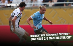 Highlight Juventus 2-5 Manchester City: Trận thắng tưng bừng | FIFA Club World Cup 2025™