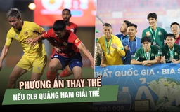 100 tỉ để ‘giải cứu’ CLB Quảng Nam: Gần như bất khả thi, VFF đã có phương án thay thế