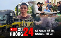 Xu Hướng 24: Lời kể nạn nhân vụ lật xe khách ở Hà Tĩnh | Tình hình biên giới Campuchia, Thái Lan