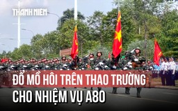 Cận cảnh các chiến sĩ luyện tập cho nhiệm vụ A80