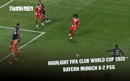 Highlight Bayern Munich 0-2 PSG: Dính 2 thẻ đỏ vẫn giành vé bán kết FIFA Club World Cup 2025™