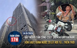 Toàn cảnh 17h: Tấn công CSGT sau khi gây tai nạn | Danh tính người ném 3 bình nước ở chung cư