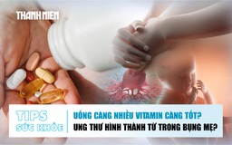 Bản tin sức khỏe 30.9: Uống càng nhiều vitamin càng tốt? | Ung thư có thể hình thành khi trong bụng mẹ