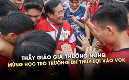 Xúc động màn ăn mừng của Trường ĐH Thủy lợi, thầy giáo già thưởng nóng mừng học trò vào VCK