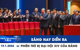 Xem nhanh 12h: Đại hội XIV của Đảng bắt đầu ngày làm việc đầu tiên với phiên trù bị