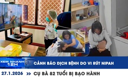 Xem nhanh 12h: Cảnh báo dịch bệnh do vi rút Nipah | Phẫn nộ clip cụ bà 82 tuổi bị bạo hành