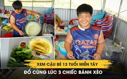 Cậu bé 13 tuổi miền Tây đổ cùng lúc 3 chiếc bánh xèo phụ mẹ mưu sinh