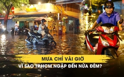 Mưa chỉ vài giờ, vì sao TP.HCM ngập đến nửa đêm?
