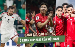Đối thủ của đội tuyển Việt Nam tại Asian Cup 2027 đang chuẩn bị thế nào? Đối thủ của đội tuyển Việt Nam tại Asian Cup 2027 đang chuẩn bị thế nào?