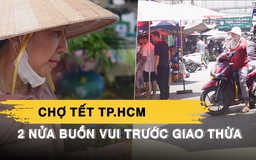 Chợ tết TP.HCM 2 nửa buồn vui trước giờ giao thừa: Mong bán hết sớm dọn hàng nghỉ ngơi