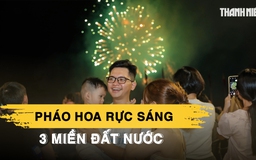 Bầu trời 3 miền bừng sáng đêm giao thừa, đón năm mới Bính Ngọ rực rỡ