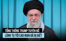 Ông Trump tuyên bố Lãnh tụ tối cao Iran Khamenei đã bị giết