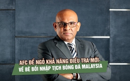 Bê bối nhập tịch bóng đá Malaysia chưa khép lại, AFC để ngỏ khả năng điều tra mới