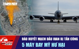 Tiêu điểm quốc tế ngày 15.3: Đảo huyết mạch dầu Iran bị tấn công | 5 máy bay Mỹ hư hại
