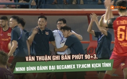 Văn Thuận ghi bàn phút 90+3, Ninh Bình đánh bại Becamex TP.HCM kịch tính