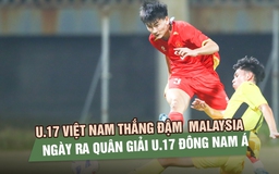 U.17 Việt Nam thắng đậm U.17 Malaysia 4-0 ngày ra quân giải U.17 Đông Nam Á 2026