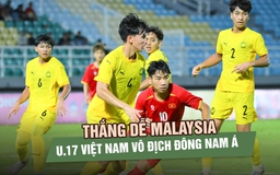 Thắng dễ Malaysia, U.17 Việt Nam vô địch Đông Nam Á lần thứ 4
