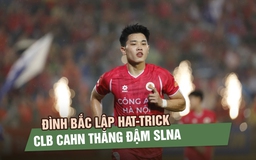 Đình Bắc lập hat-trick, CLB CAHN thắng đậm SLNA để tiến gần chức vô địch