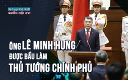 Ông Lê Minh Hưng được bầu làm Thủ tướng Chính phủ