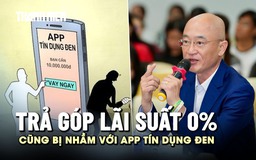 Công ty tài chính cho trả góp lãi suất 0% cũng bị hiểu nhầm với app tín dụng đen