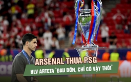 Arsenal thua PSG chung kết Champions League, HLV Arteta ‘đau đớn, chỉ có vậy thôi’