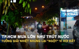 TP.HCM mưa như trút nước giờ tan tầm, nhiều người mệt mỏi vì hầm nóng, kẹt xe