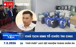Xem nhanh 12h: Chủ tịch IEMS tổ chức thi tiếng Anh chui | 'Phù phép' a xít dệt nhuộm thành giấm ăn
